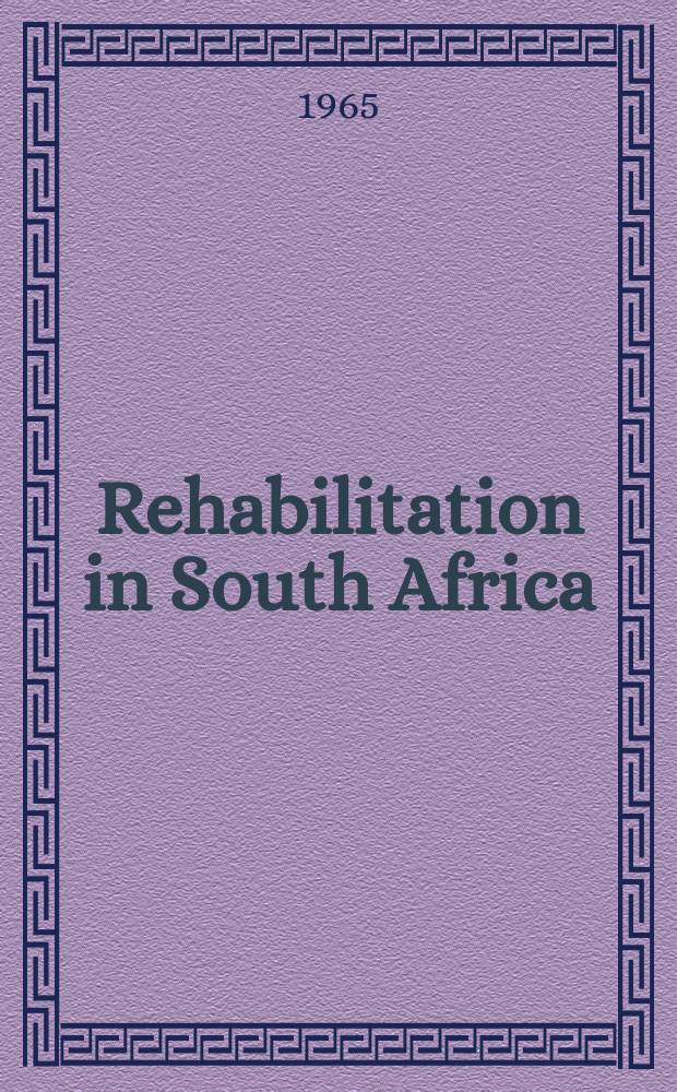 Rehabilitation in South Africa : Quarterly bulletin publ. by the Dep. of labour