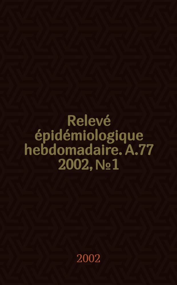 Relevé épidémiologique hebdomadaire. A.77 2002, №1