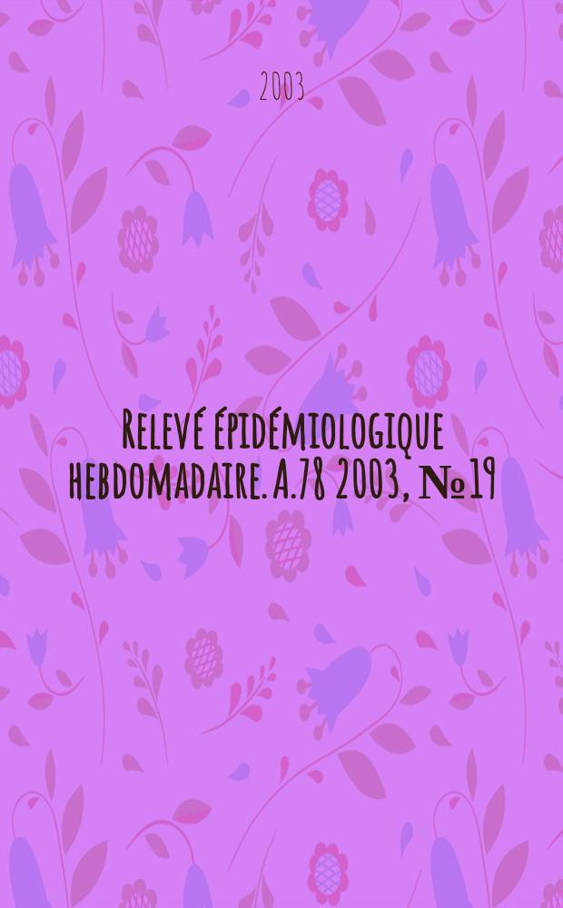 Relevé épidémiologique hebdomadaire. A.78 2003, №19