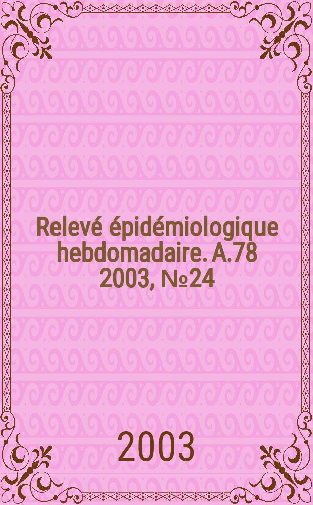 Relevé épidémiologique hebdomadaire. A.78 2003, №24