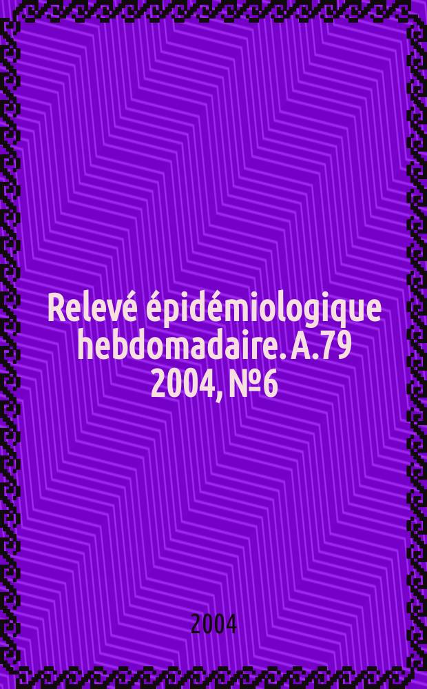 Relevé épidémiologique hebdomadaire. A.79 2004, №6