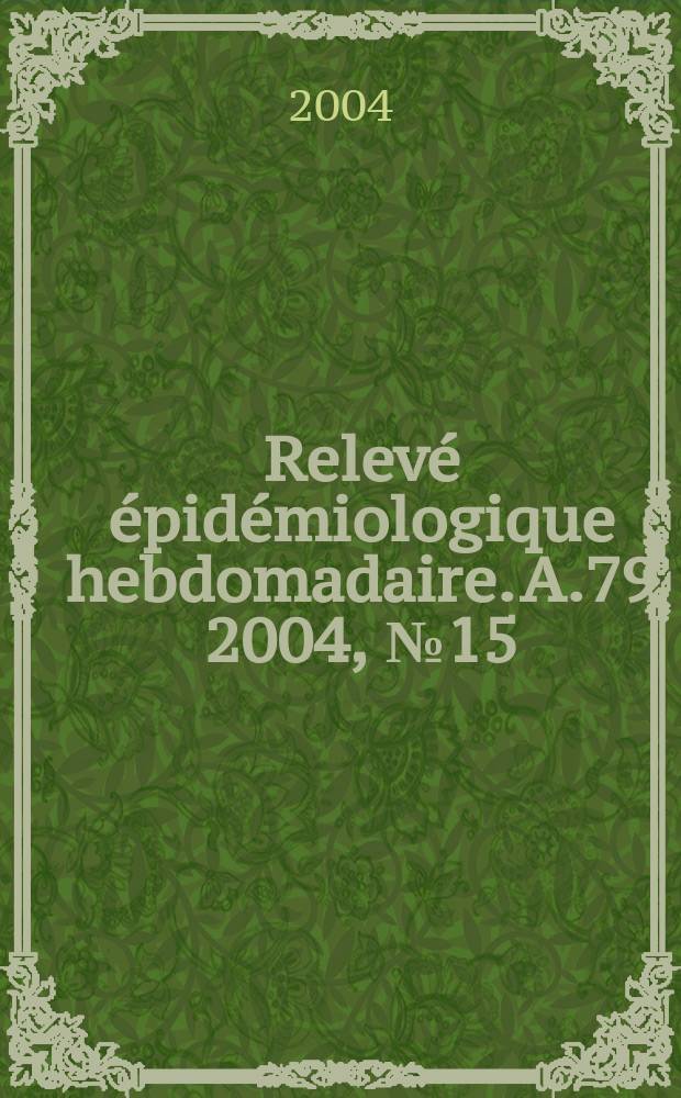 Relevé épidémiologique hebdomadaire. A.79 2004, №15