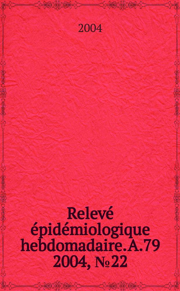 Relevé épidémiologique hebdomadaire. A.79 2004, №22