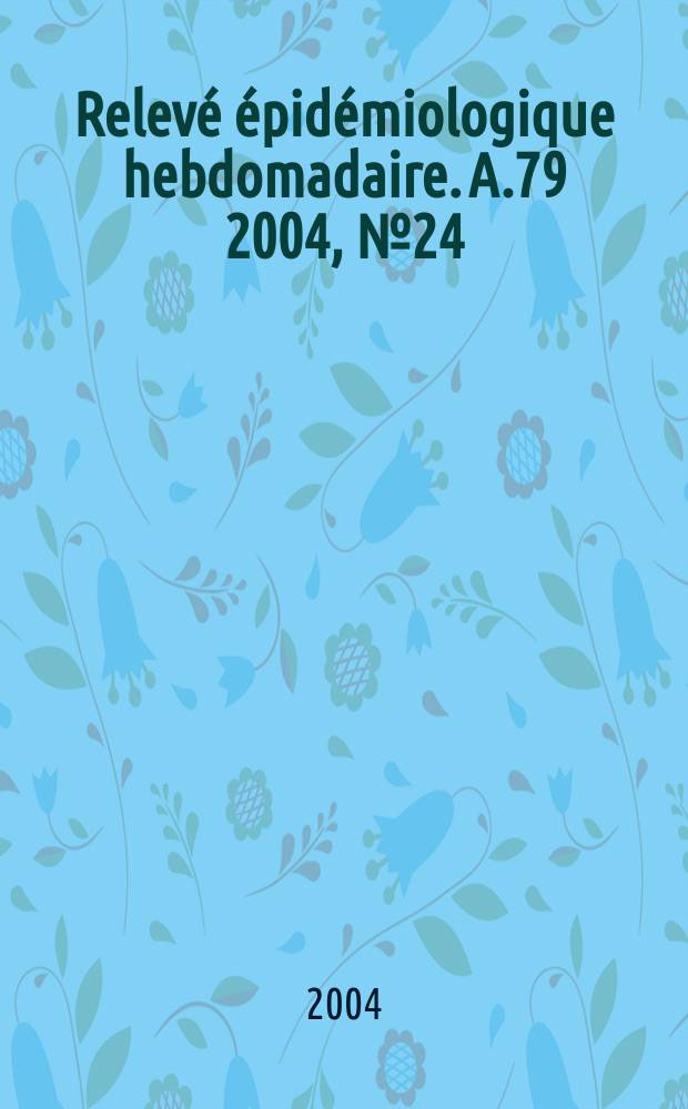 Relevé épidémiologique hebdomadaire. A.79 2004, №24