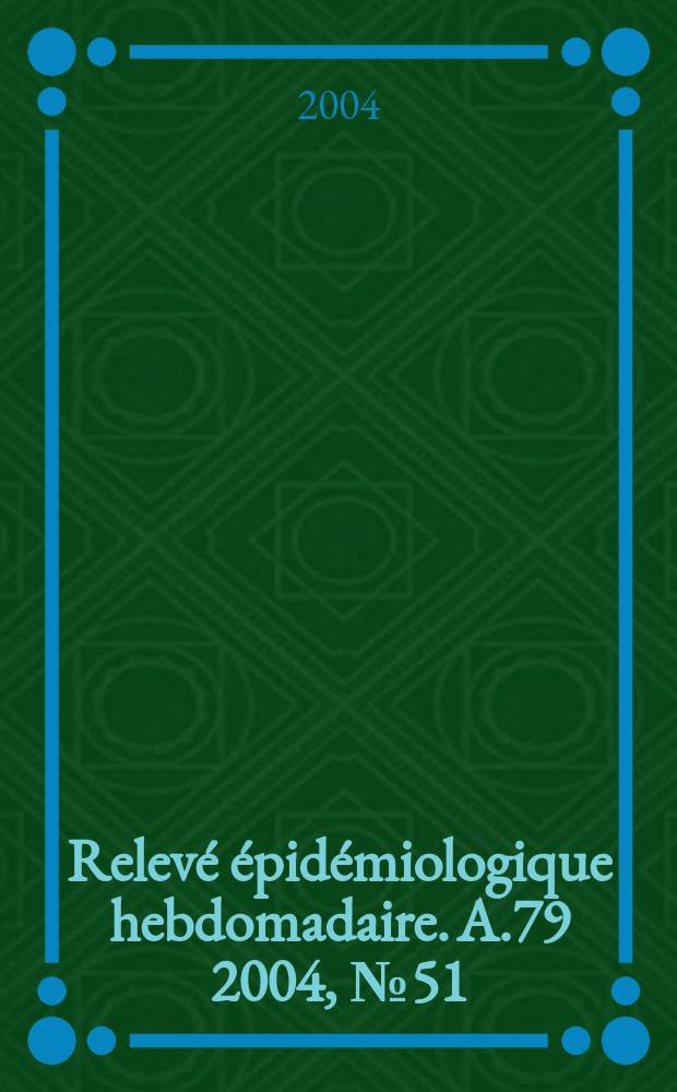 Relevé épidémiologique hebdomadaire. A.79 2004, №51/52