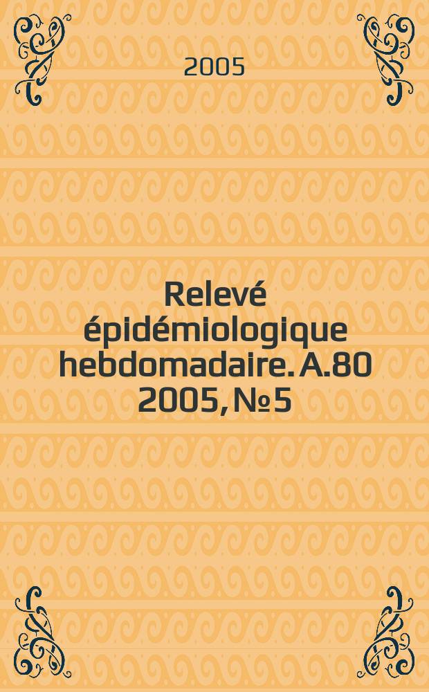 Relevé épidémiologique hebdomadaire. A.80 2005, №5