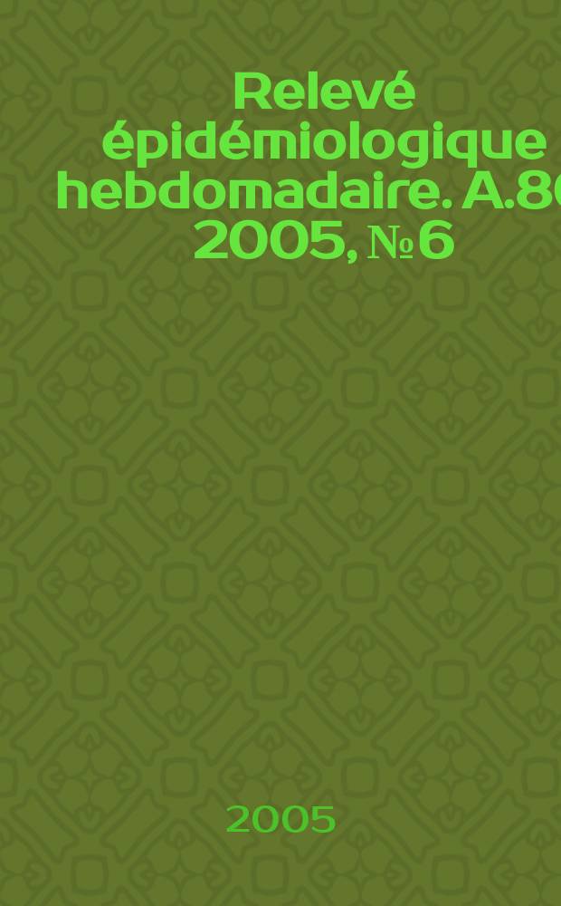 Relevé épidémiologique hebdomadaire. A.80 2005, №6