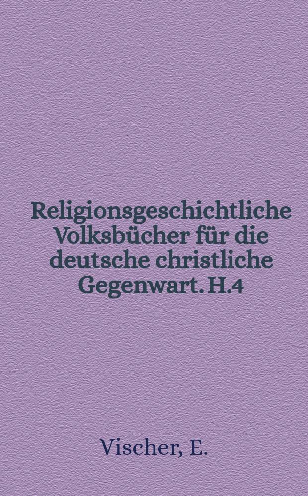 Religionsgeschichtliche Volksbücher für die deutsche christliche Gegenwart. H.4 : Die Paulusbriefe
