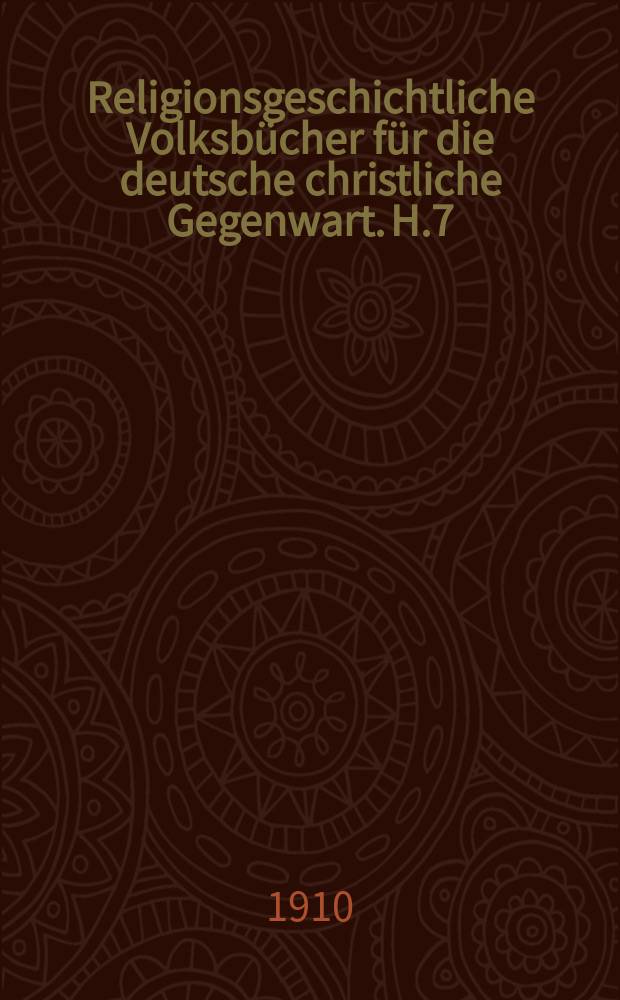 Religionsgeschichtliche Volksbücher für die deutsche christliche Gegenwart. H.7 : Welche Religion hatten die Juden ..