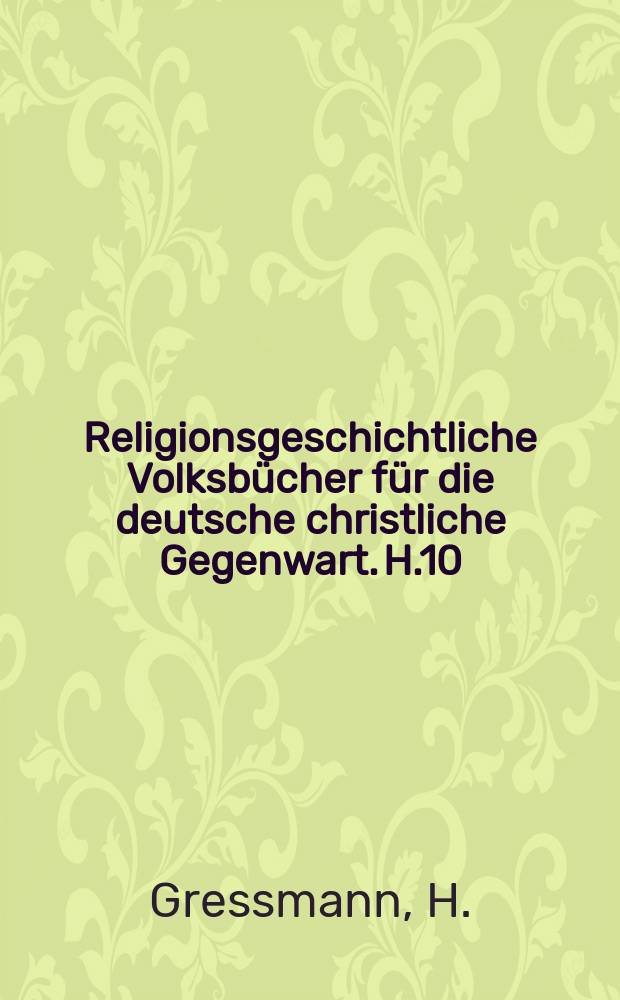 Religionsgeschichtliche Volksb&uuml;cher f&uuml;r die deutsche christliche Gegenwart. H.10 : Die Ausgrabungen in Pal&auml;stina ...