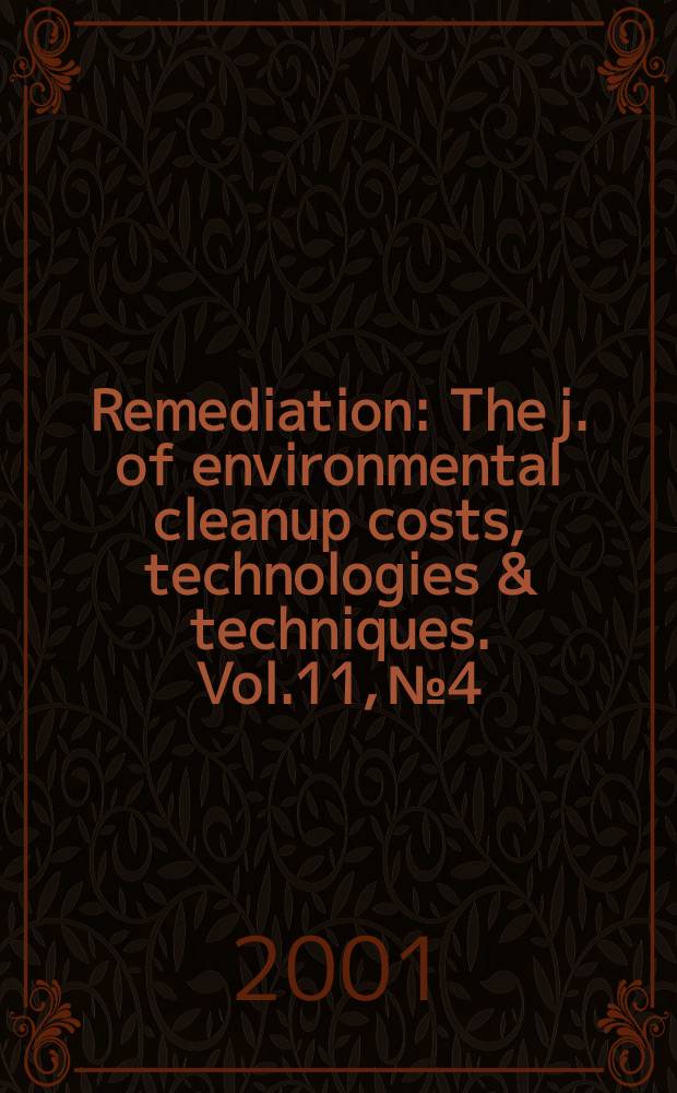 Remediation : The j. of environmental cleanup costs, technologies & techniques. Vol.11, №4