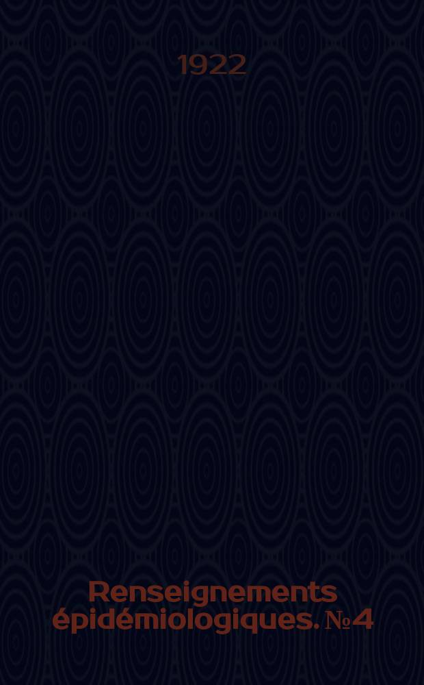 Renseignements épidémiologiques. №4 : Maladies épidémiques en Europe centrale et orientale janvier- juin 1922