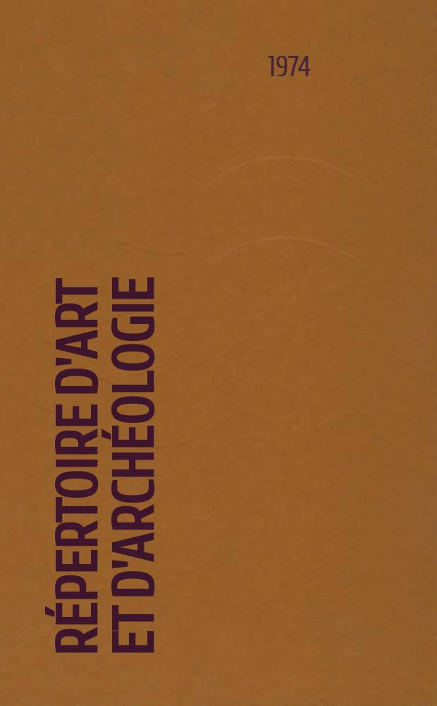 Répertoire d'art et d'archéologie : Dépouillement des périodiques français et étrangers. T.10 1974, №2