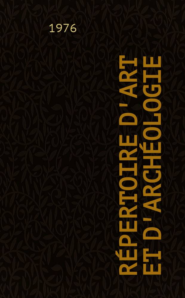 Répertoire d'art et d'archéologie : Dépouillement des périodiques français et étrangers. T.12 1976, №3