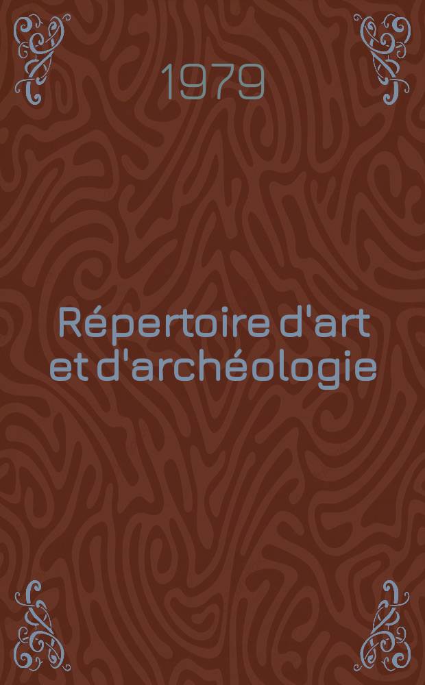 Répertoire d'art et d'archéologie : Dépouillement des périodiques français et étrangers. T.15 1979, Указатель