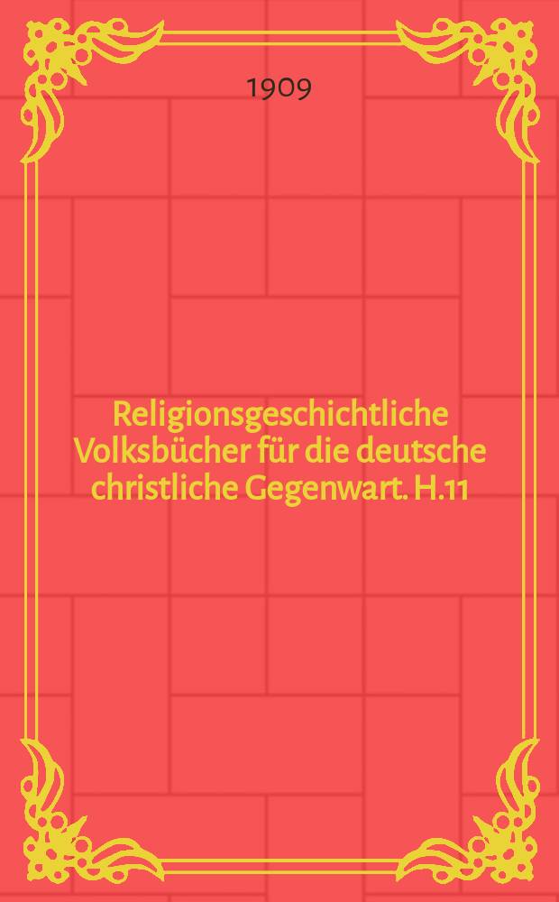Religionsgeschichtliche Volksbücher für die deutsche christliche Gegenwart. H.11/12 : Die Kirchen und Sekten ...