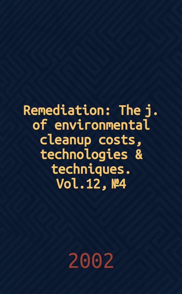 Remediation : The j. of environmental cleanup costs, technologies & techniques. Vol.12, №4