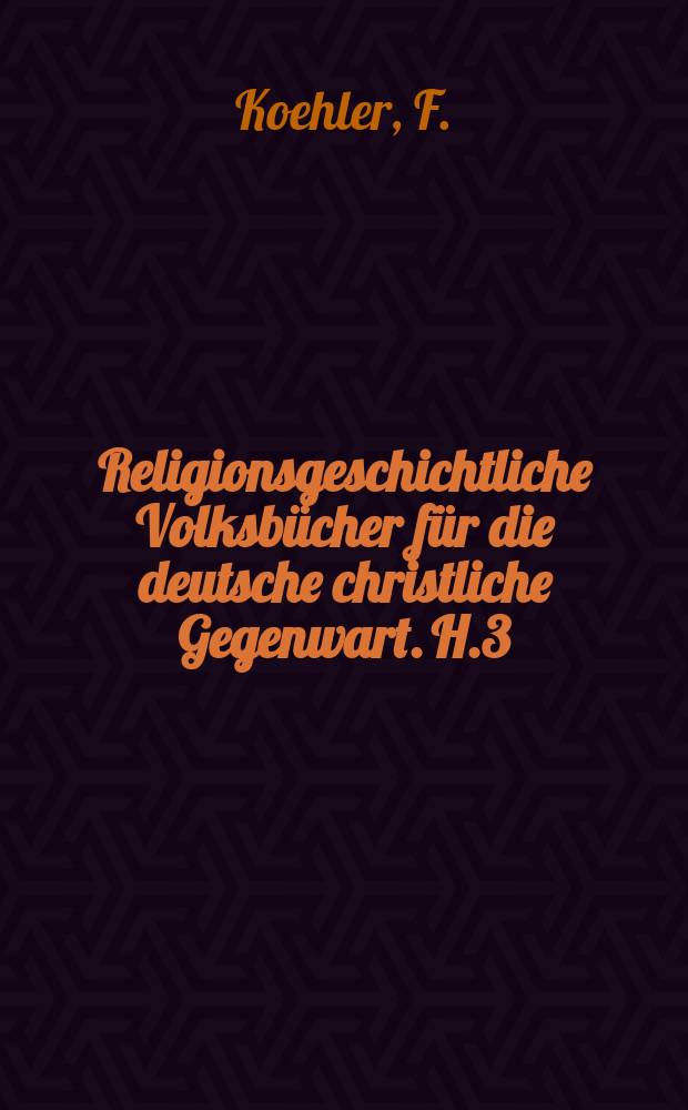 Religionsgeschichtliche Volksbücher für die deutsche christliche Gegenwart. H.3 : Die Pastoralbriefe