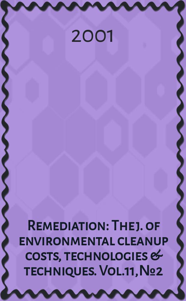 Remediation : The j. of environmental cleanup costs, technologies & techniques. Vol.11, №2