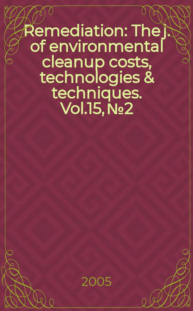 Remediation : The j. of environmental cleanup costs, technologies & techniques. Vol.15, №2
