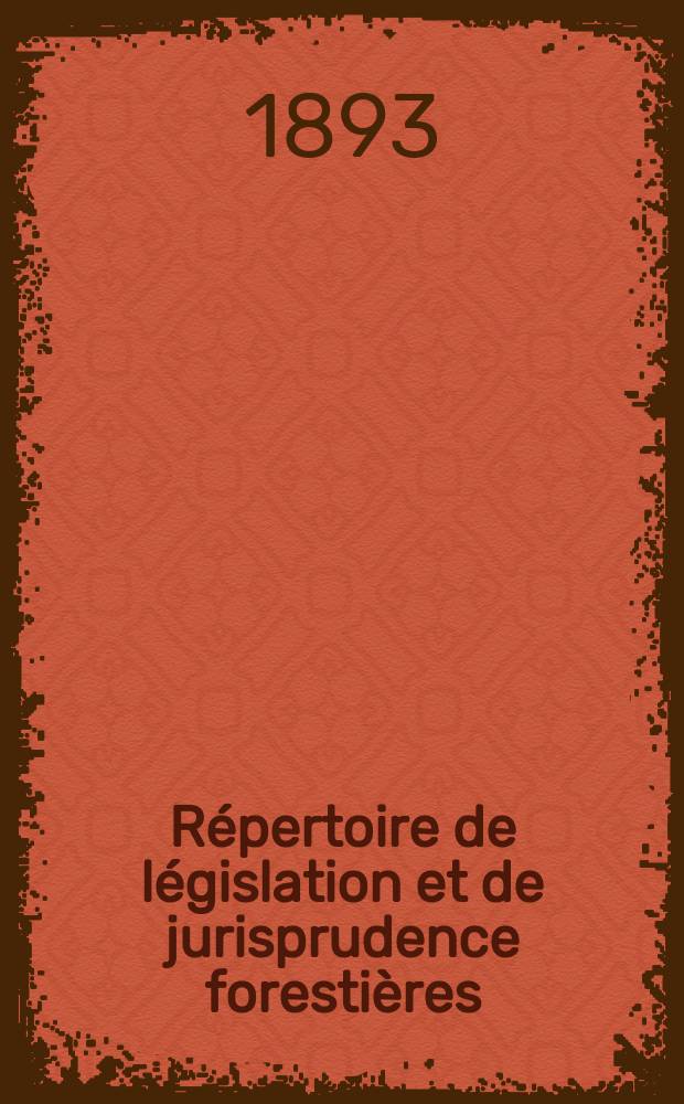 Répertoire de législation et de jurisprudence forestières : Recueil périodique et critique des lois décrets , règlements généraux ... en matière de bois et forets, chasse et pêche. Vol.7(20)