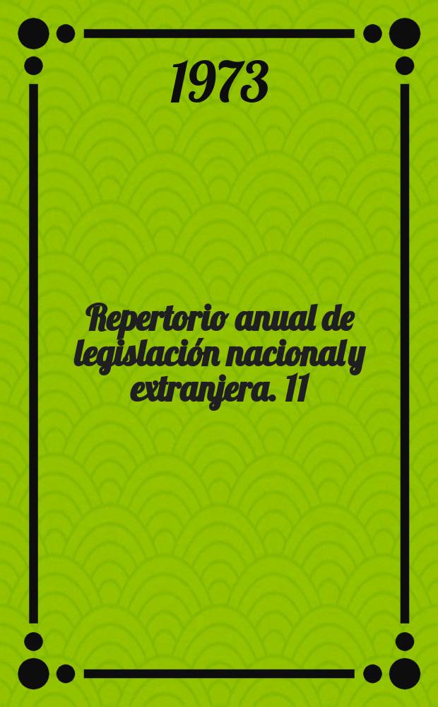 Repertorio anual de legislación nacional y extranjera. 11 : 1968/1969