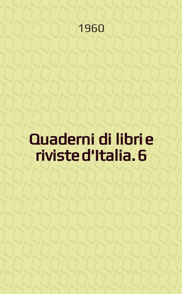 Quaderni di libri e riviste d'Italia. 6 : (1. Gen.-30. Giugno 1960)