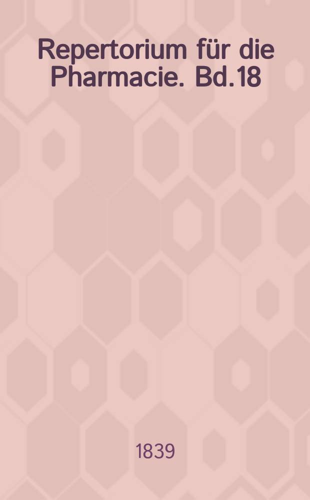 Repertorium für die Pharmacie. Bd.18(68)