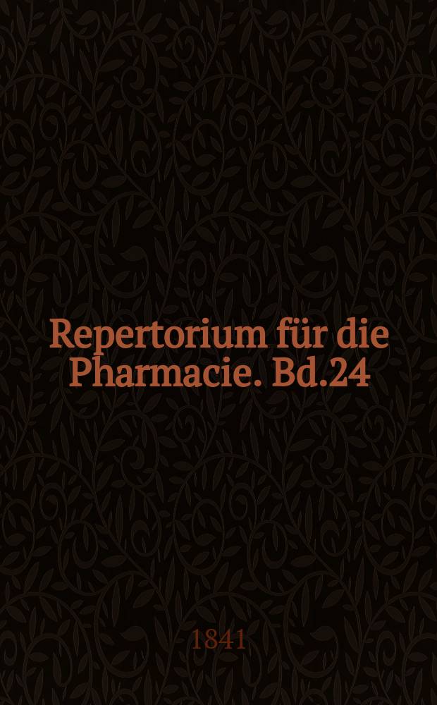 Repertorium f&uuml;r die Pharmacie. Bd.24(74)