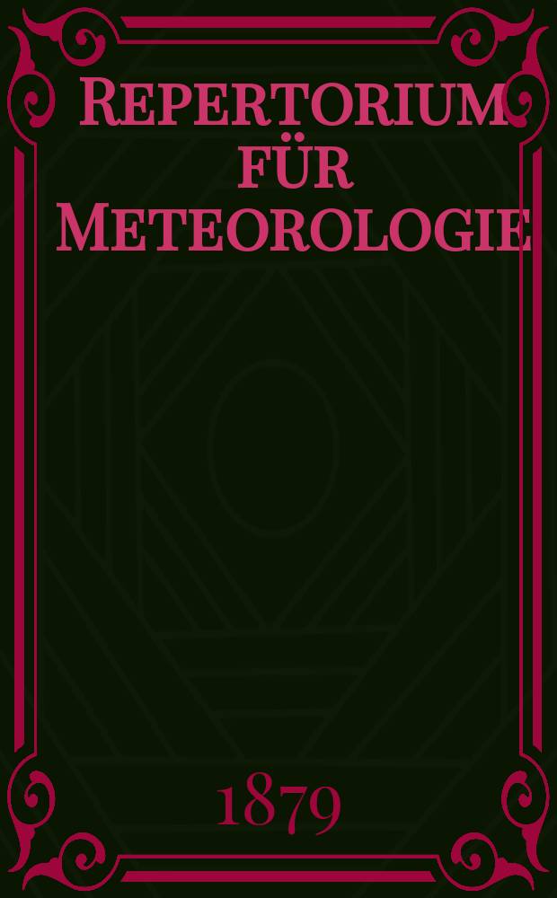 Repertorium für Meteorologie : Hrsg. von der k. Akad. der Wissenschaften. Bd.6, №12 : Jahresbericht des Physikalischen Central- Observatoriums für 1877 und 1878
