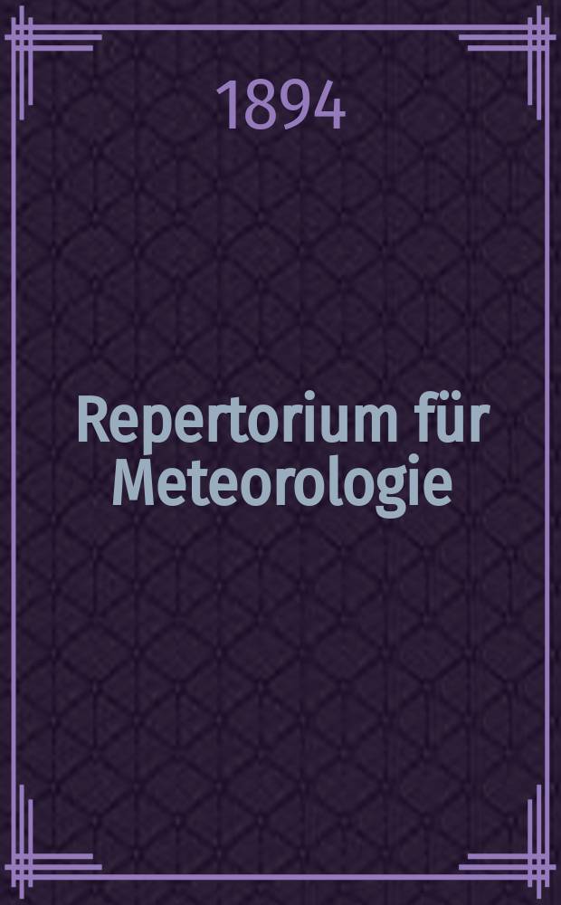 Repertorium für Meteorologie : Hrsg. von der k. Akad. der Wissenschaften. Bd.17, №4 : Untersuchung gleichzeitiger Regen im Gebiete St. Petersburg- Pawlowsk