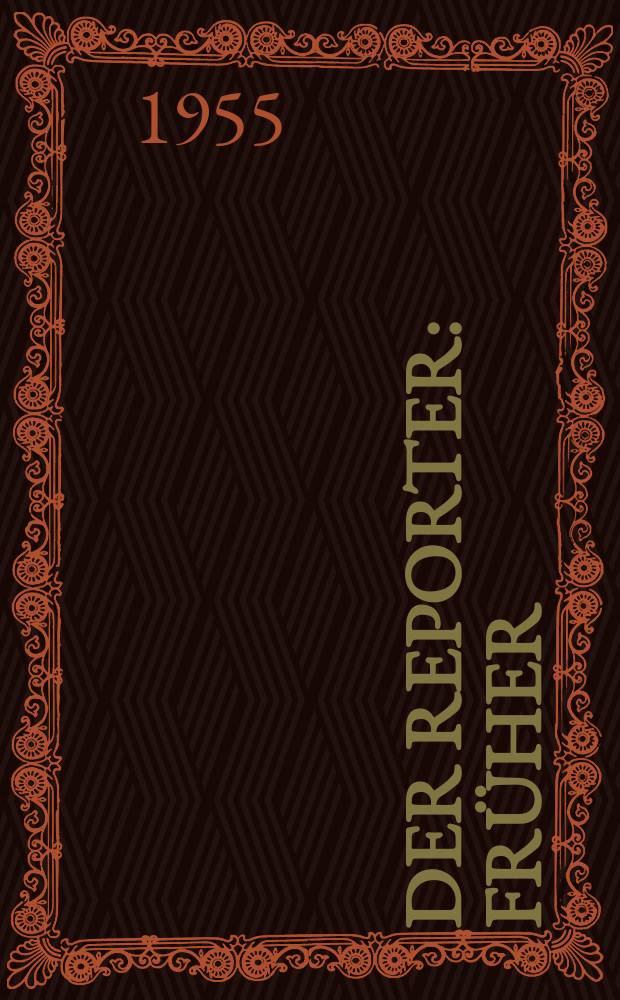 Der Reporter : Fr&uuml;her: USA in Wort und Bild. [Jg.1] 1955, H.3
