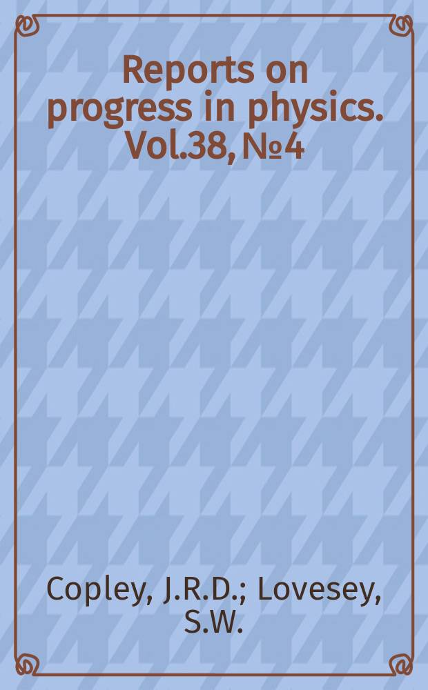 Reports on progress in physics. Vol.38, №4 : The dynamic properties of monatomic ...