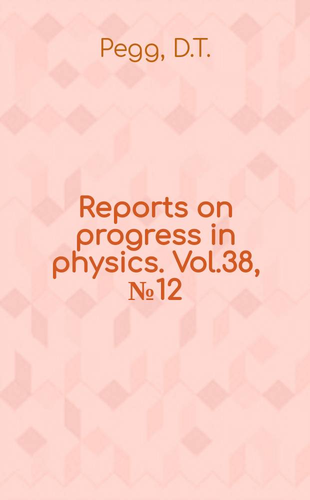 Reports on progress in physics. Vol.38, №12 : Absorber theory of radiation. Pion condensation and other abnormal ...