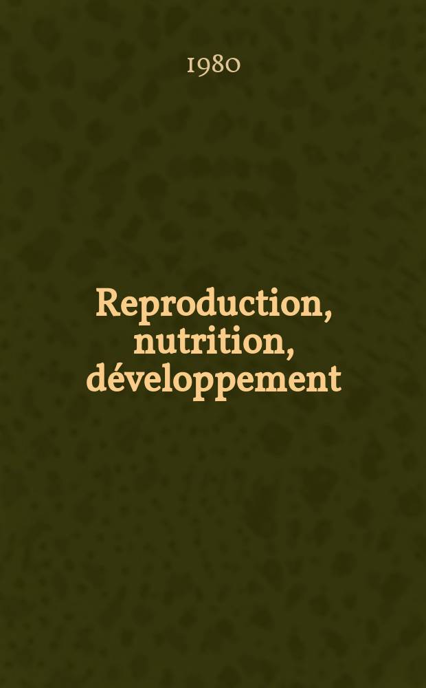 Reproduction, nutrition, développement : Anciennement Annales de biologie animale, biochimie, biophysique. Vol.20, №2 : Biologie de la reproduction et du développement