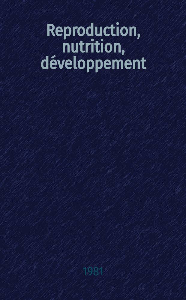 Reproduction, nutrition, développement : Anciennement Annales de biologie animale, biochimie, biophysique. Vol.21, №6B : Workshop on avian male reproduction