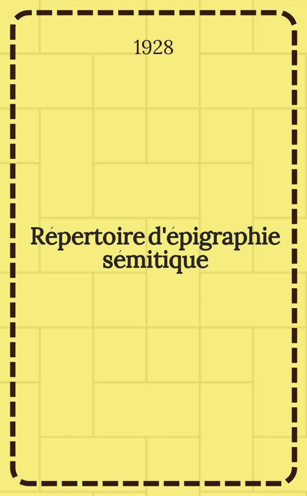 Répertoire d'épigraphie sémitique : Publ. par la Commission du Corpus inscriptionum semiticarum