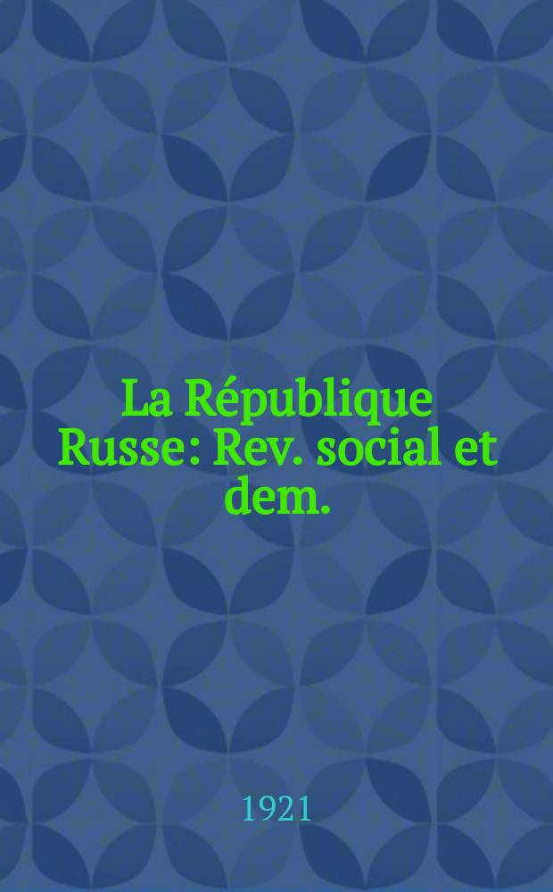 La République Russe : Rev. social et dem. : Organe mens. de la Ligue rép. Russe