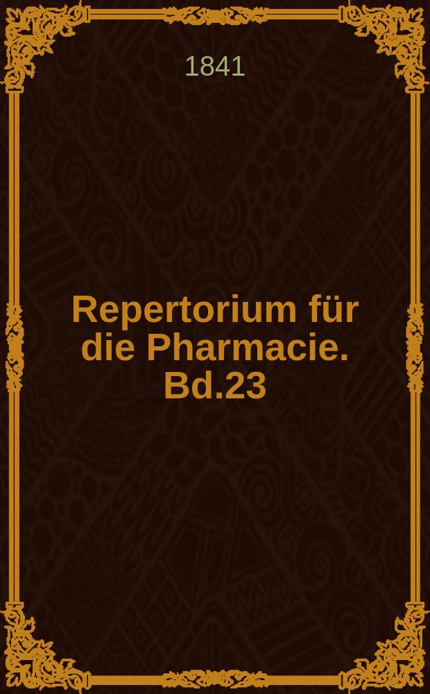 Repertorium für die Pharmacie. Bd.23(73)