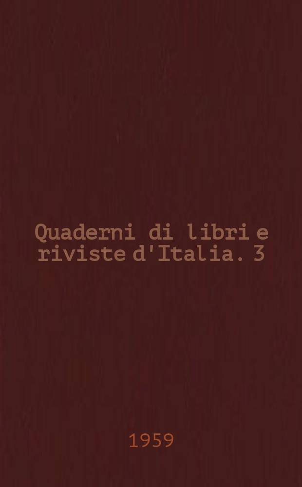 Quaderni di libri e riviste d'Italia. 3 : (1. Gen.-30. Giugno 1959)