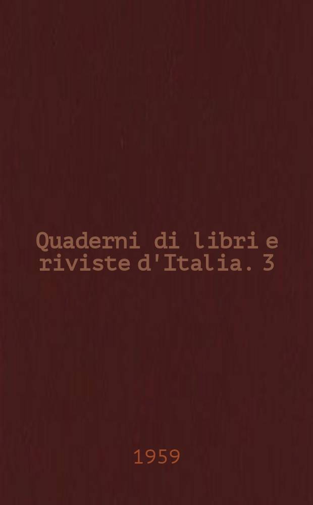 Quaderni di libri e riviste d'Italia. 3 : (1. Gen.-30. Giugno 1959)