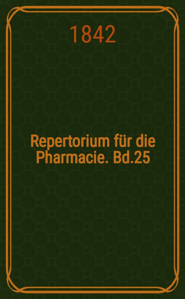 Repertorium f&uuml;r die Pharmacie. Bd.25(75)