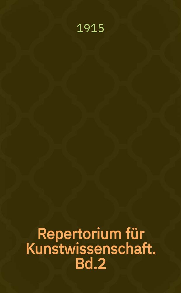 Repertorium für Kunstwissenschaft. Bd.2(38), H.1/2