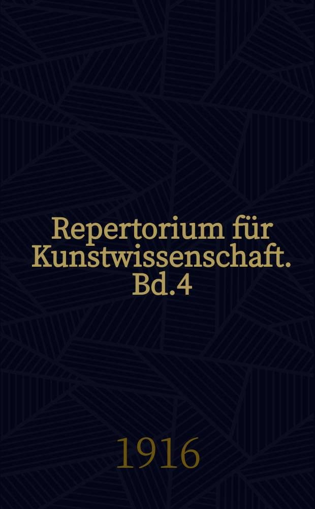 Repertorium für Kunstwissenschaft. Bd.4(39), H.1/