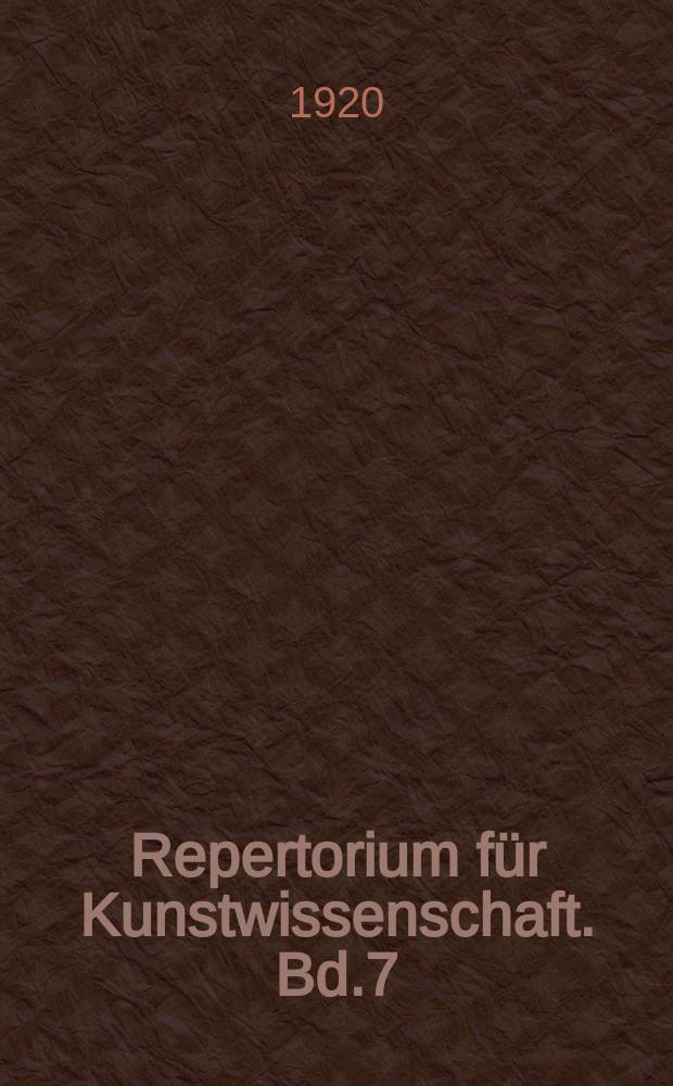 Repertorium für Kunstwissenschaft. Bd.7(42), H.4/6