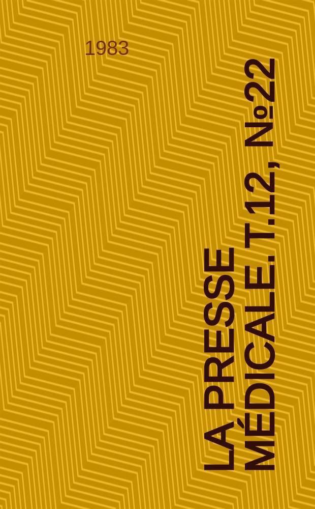 La Presse médicale. T.12, №22