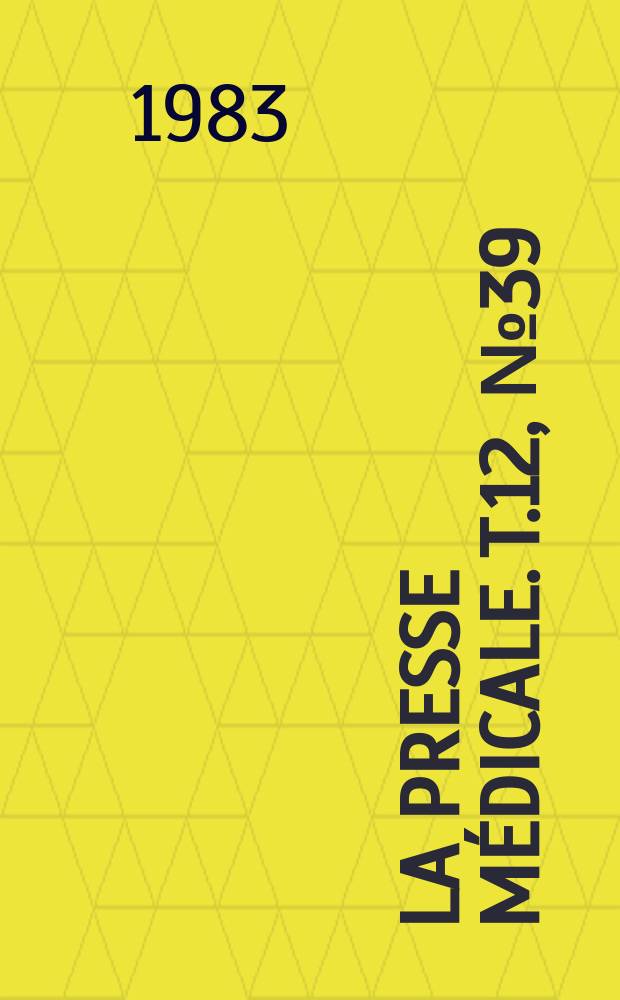 La Presse m&eacute;dicale. T.12, №39