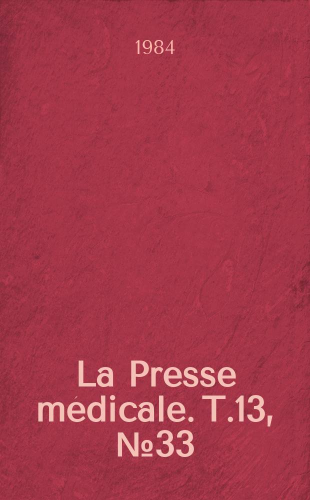 La Presse m&eacute;dicale. T.13, №33