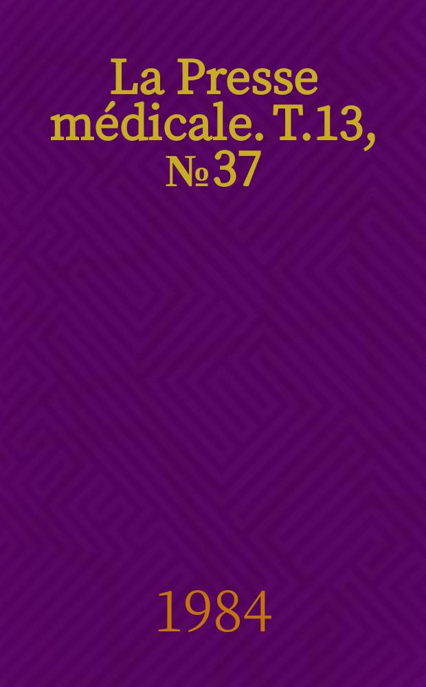 La Presse médicale. T.13, №37
