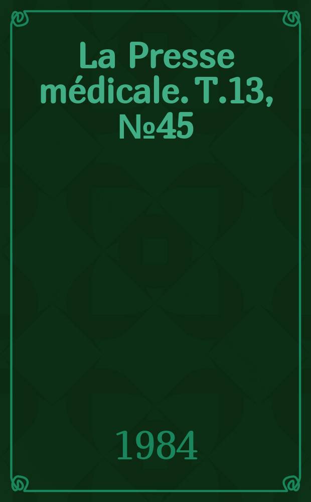 La Presse m&eacute;dicale. T.13, №45